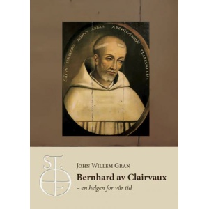 Bernard av Clairvaux - en helgen for vår tid
