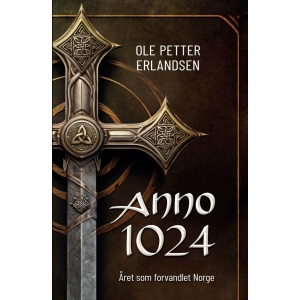 Anno 1024 - året som forvandlet Norge