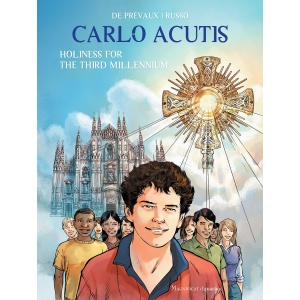 Carlo Acutis Holiness for the Third Millennium