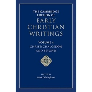 The Cambridge Edition of Early Christian Writings: Volume 4, Christ: Chalcedon and Beyond