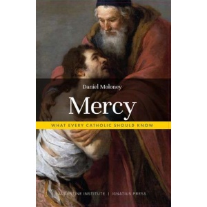 Mercy: What Every Catholic Should Know