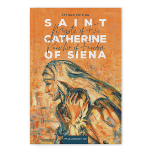 Saint Catherine of Siena: Mystic of Fire, Preacher of Freedom