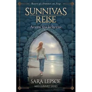 Arven fra kelterne (Sunnivas reise)