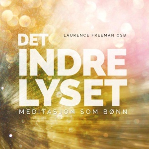 Det indre lyset. Meditasjon som bønn