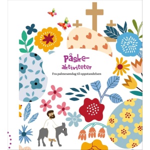 Påskeaktiviteter. Fra palmesøndag til oppstandel: