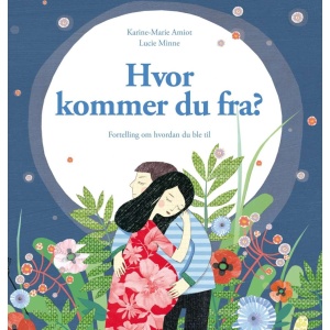 Hvor kommer du fra? - fortelling om hvordan du ble til